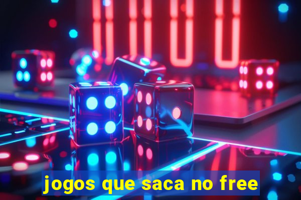 jogos que saca no free